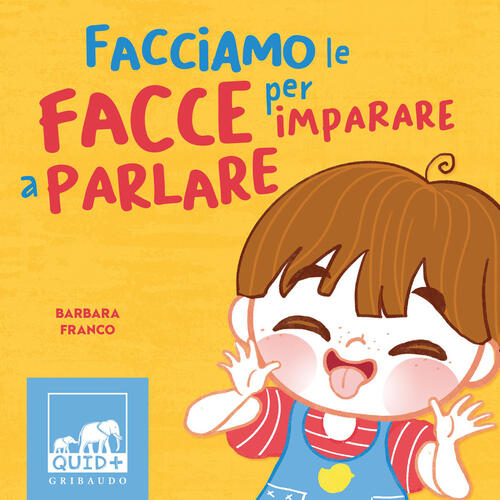 Facciamo Le Facce Per Imparare A Parlare Barbara Franco Gribaudo 2022