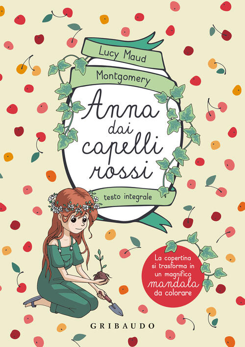 Anna Dai Capelli Rossi. Ediz. Integrale Lucy Maud Montgomery Gribaudo 2022