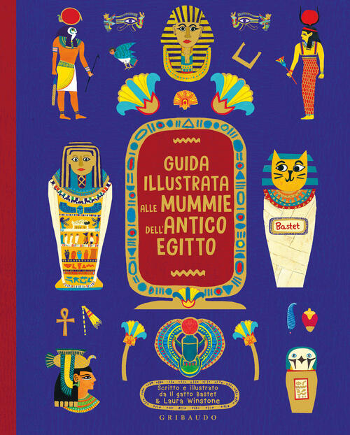 Guida Illustrata Alle Mummie Dell'antico Egitto Laura Winstone Gribaudo 2022