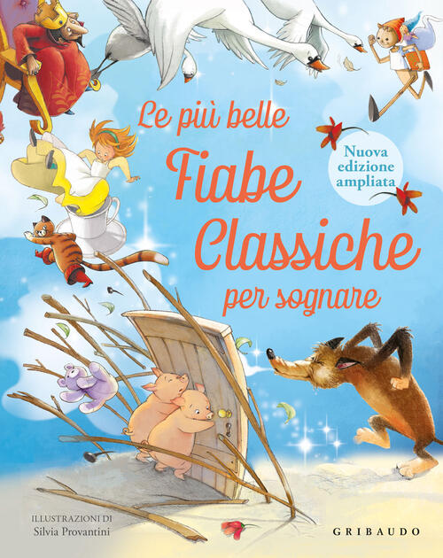 Le Piu Belle Fiabe Classiche Per Sognare. Nuova Ediz. Silvia Provantini Gribau