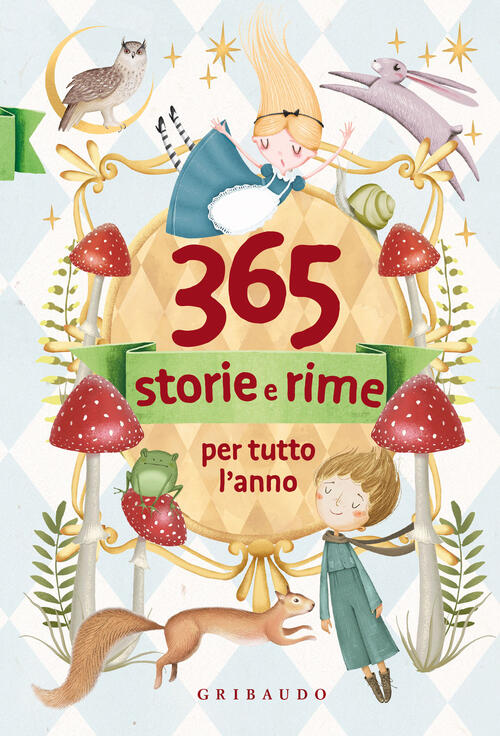 365 Storie E Rime Per Tutto L'anno. Ediz. A Colori Gribaudo 2022