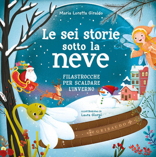 Le Sei Storie Sotto La Neve. Filastrocche Per Scaldare L'inverno. Ediz. A Colo