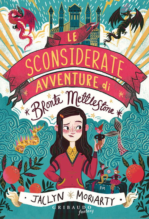 Le Sconsiderate Avventure Di Bronte Mettlestone Jaclyn Moriarty Gribaudo 2023