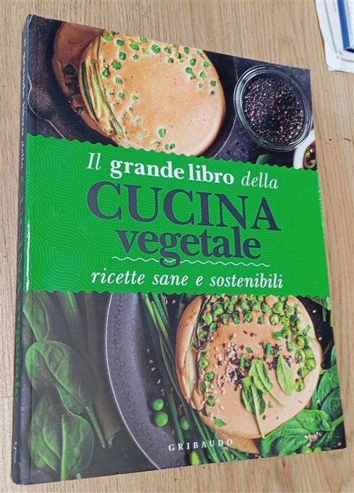 Il Grande Libro Della Cucina Vegetale. Ricette Sane E Sostenibili Gribaudo 201