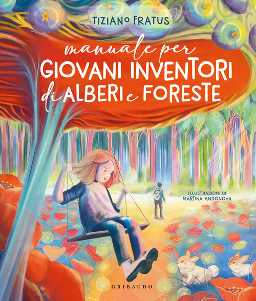 Manuale Per Giovani Inventori Di Alberi E Foreste Tiziano Fratus Gribaudo 2023