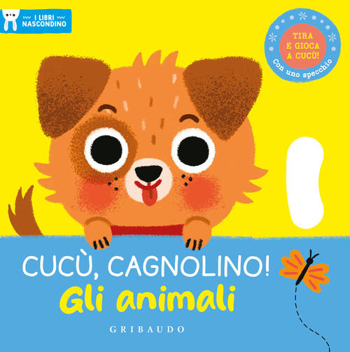 Cucu, Cagnolino! Gli Animali. I Libri Nascondino. Ediz. A Colori Gribaudo 2023