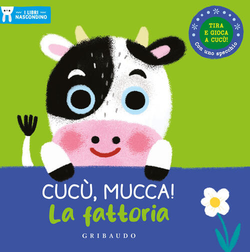 Cucu, Mucca! La Fattoria. I Libri Nascondino. Ediz. A Colori Gribaudo 2023