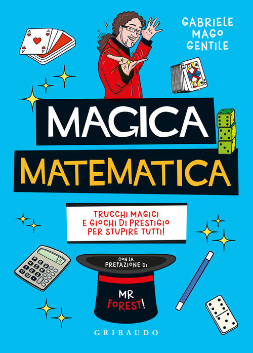 Magica Matematica. Trucchi Magici E Giochi Di Prestigio Per Stupire Tutti! Gab