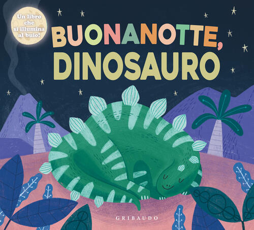Buonanotte, Dinosauro! Ediz. Illustrata Gribaudo 2023