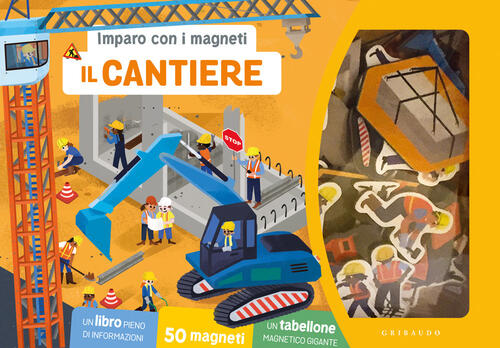 Cantiere. Imparo Con I Magneti. Con 50 Magneti. Con Tabellone Gribaudo 2024