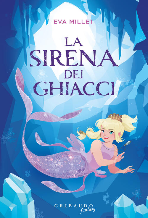 La Sirena Dei Ghiacci Eva Millet Gribaudo 2024