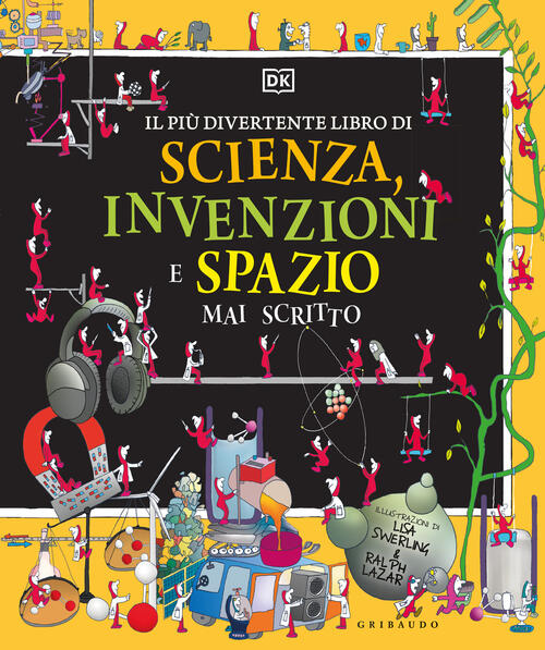 Il Piu Divertente Libro Di Scienza, Invenzioni E Spazio Mai Scritto Gribaudo 2