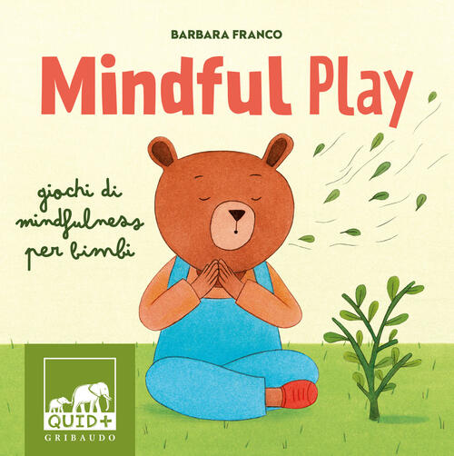 Mindful Play. Giochi Di Mindfulness Per Bambini Barbara Franco Gribaudo 2024