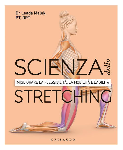 Scienza Dello Stretching. Migliorare La Flessibilita, La Mobilita E L'agilita
