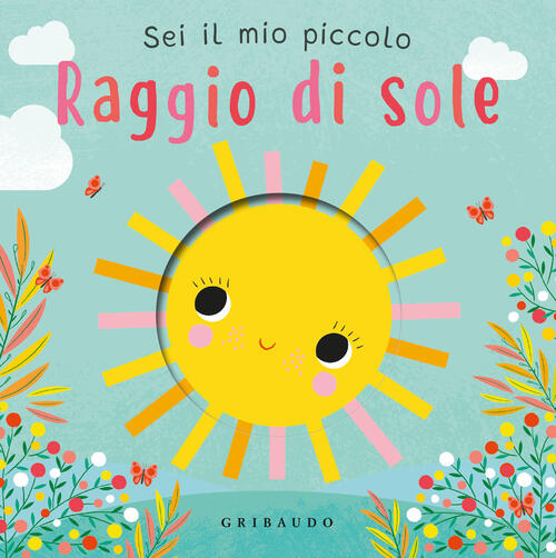 Sei Il Mio Piccolo Raggio Di Sole Gribaudo 2024