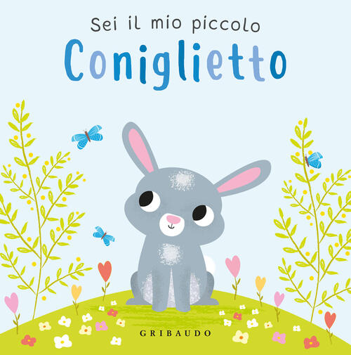 Sei Il Mio Piccolo Coniglietto Gribaudo 2024