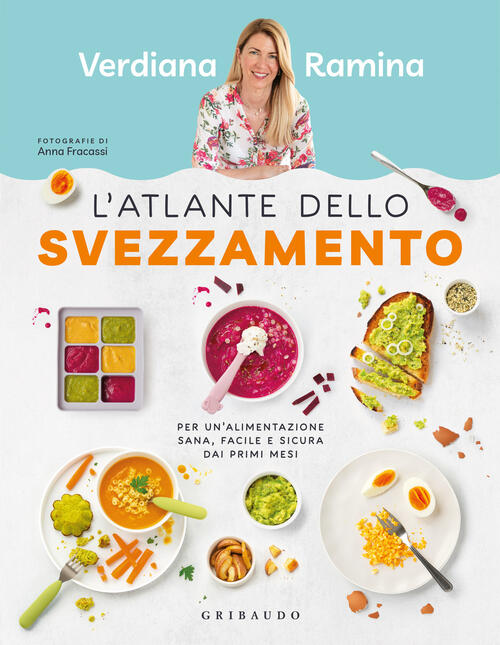 L'atlante Dello Svezzamento. Per Un'alimentazione Sana, Facile E Sicura Dai Pr