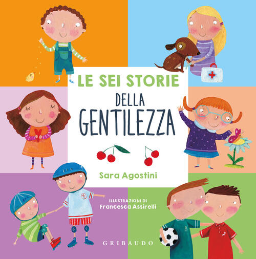 Le Sei Storie Della Gentilezza Sara Agostini Gribaudo 2024