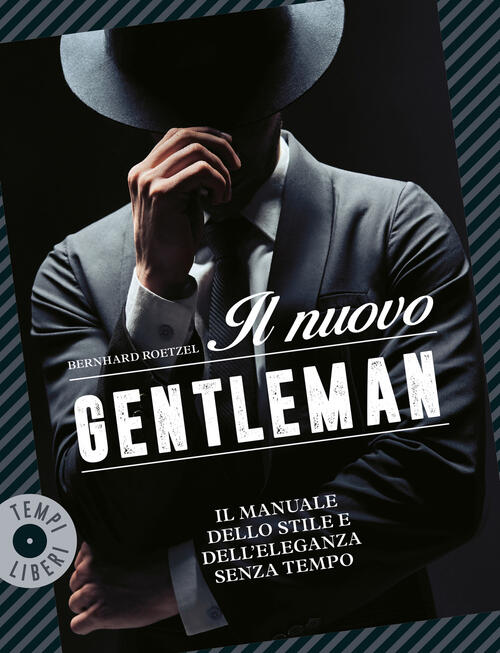 Il Nuovo Gentleman. Il Manuale Dello Stile E Dell'eleganza Senza Tempo Bernhar