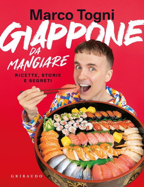 Giappone Da Mangiare. Ricette, Storie E Segreti Marco Togni Gribaudo 2024