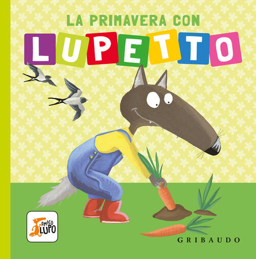 La Primavera Con Lupetto. Amico Lupo Orianne Lallemand Gribaudo 2024