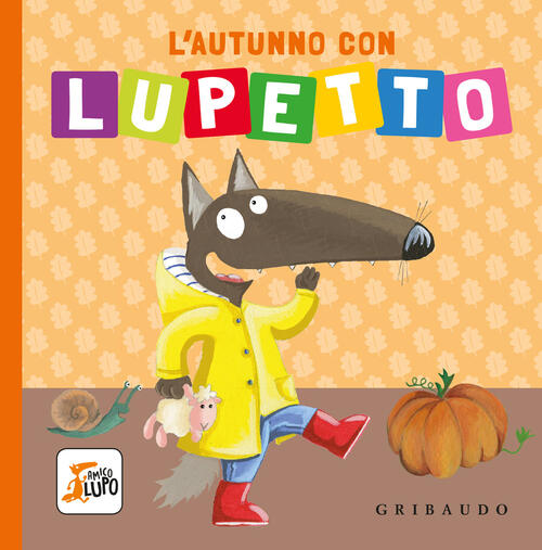 L'autunno Con Lupetto. Amico Lupo Orianne Lallemand Gribaudo 2024