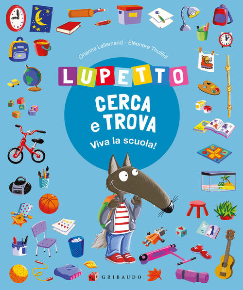 Lupetto Cerca E Trova. Viva La Scuola! Amico Lupo Orianne Lallemand Gribaudo 2