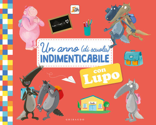 Un Anno (Di Scuola) Indimenticabile Con Lupo. Amico Lupo Orianne Lallemand Gri