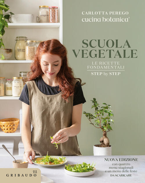 Scuola Vegetale. Le Ricette Fondamentali Step By Step. Nuova Ediz. Carlotta Pe