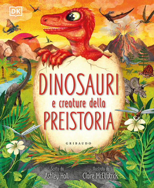Dinosauri E Creature Della Preistoria Ashley Hall Gribaudo 2025