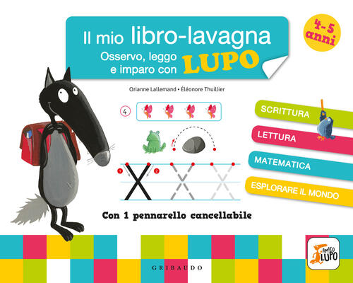 Osservo, Leggo E Imparo Con Lupo. Il Mio Libro-Lavagna. Amico Lupo. Con Pennar