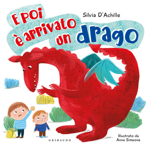 E Poi E Arrivato Un Drago Silvia D'achille Gribaudo 2025
