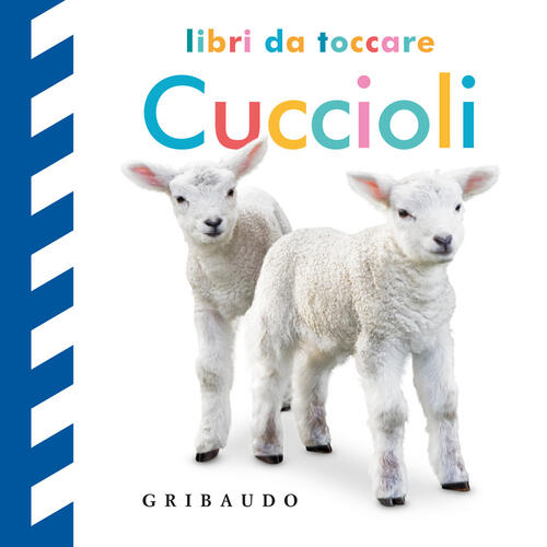 Cuccioli. Libri Da Toccare Gribaudo 2025