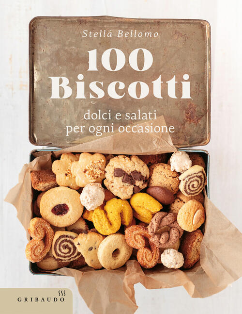 100 Biscotti Dolci E Salati Per Ogni Occasione Stella Bellomo Gribaudo 2025