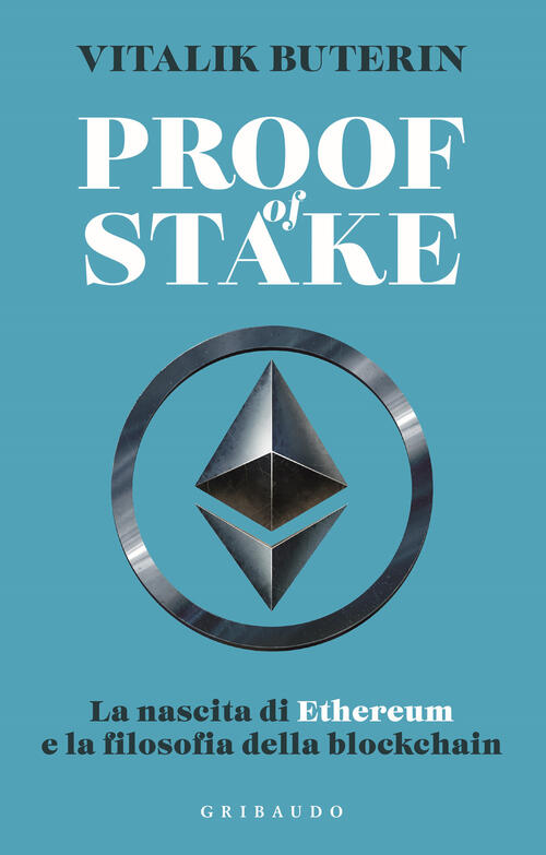 Proof Of Stake. La Nascita Di Ethereum E La Filosofia Della Blockchain Vitalik