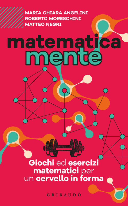 Matematicamente. Giochi Ed Esercizi Matematici Per Un Cervello In Forma Maria