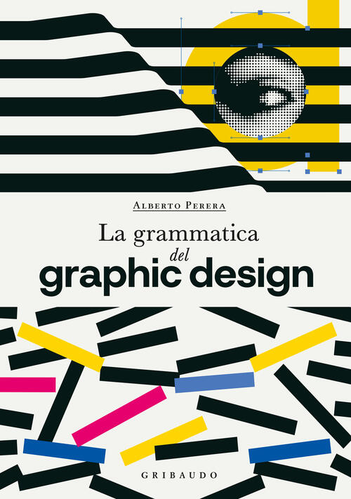 La Grammatica Del Graphic Design Alberto Perera Gribaudo 2025