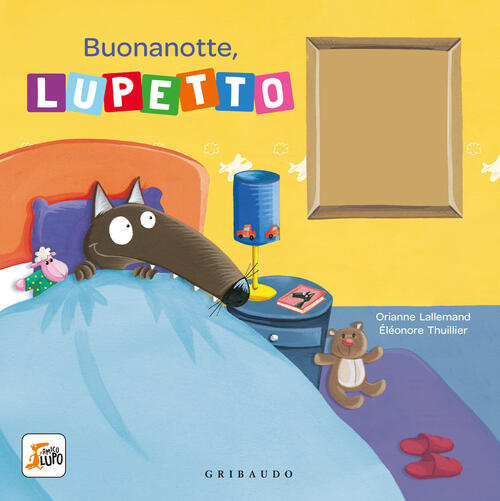 Buonanotte, Lupetto. Amico Lupo Orianne Lallemand Gribaudo 2025