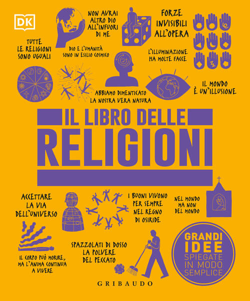 Il Libro Delle Religioni. Grandi Idee Spiegate In Modo Semplice Gribaudo 2025