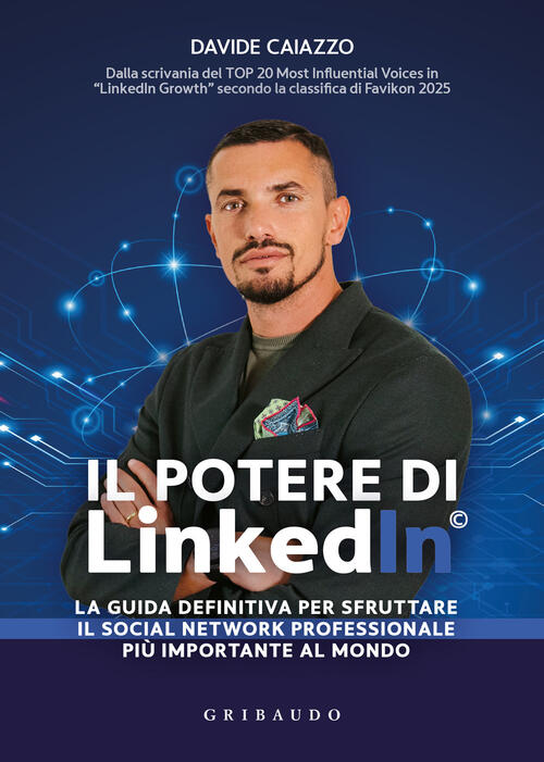 Il Potere Di Linkedin©. La Guida Definitiva Per Sfruttare Il Social Network Pr