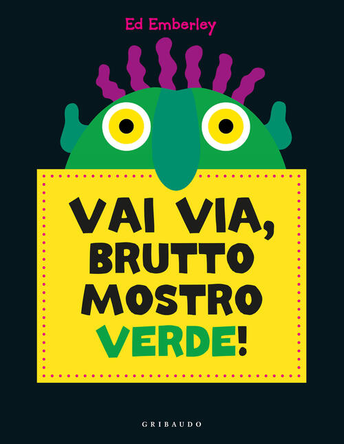 Vai Via, Brutto Mostro Verde! Ediz. A Colori Ed Emberley Gribaudo 2026