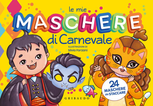 Le Mie Maschere Di Carnevale. Con 24 Maschere Da Staccare Gribaudo 2026