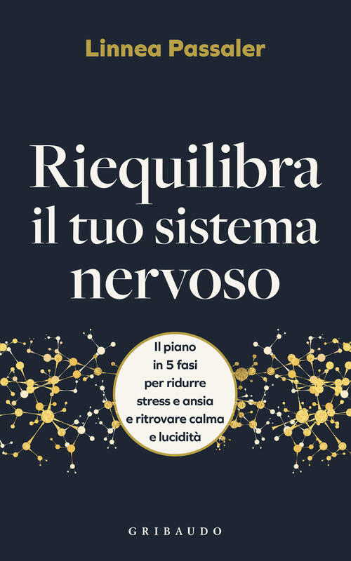 Ripara Il Tuo Sistema Nervoso. Il Piano In 5 Fasi Per Ridurre Stress E Ansia E