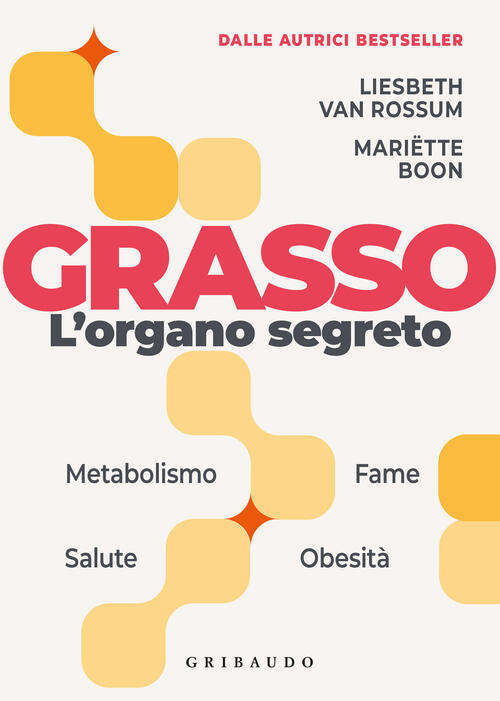 Grasso. L'organo Segreto. La Sorprendente Scienza Dietro La Parte Piu Incompre