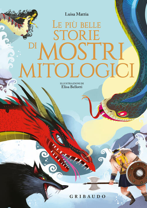 Le Piu Belle Storie Di Mostri Mitologici Luisa Mattia Gribaudo 2026