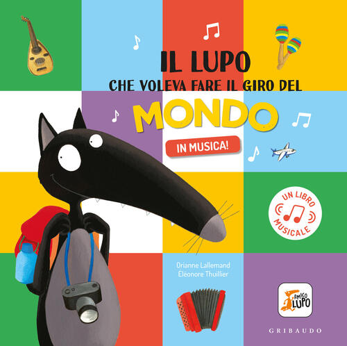 Il Lupo Che Voleva Fare Il Giro Del Mondo In Musica! Amico Lupo Orianne Lallem