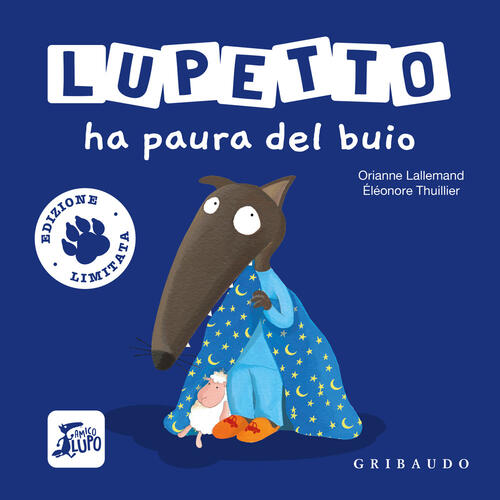 Lupetto Ha Paura Del Buio. Amico Lupo. Ediz. Limitata Orianne Lallemand Gribau