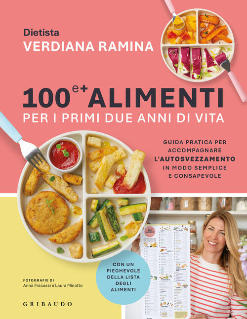 100 E + Alimenti Per I Primi Due Anni Di Vita. Guida Pratica Per Accompagnare