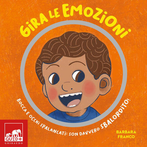 Gira Le Emozioni. Bocca E Occhi Spalancati: Son Davvero Sbalordito! Ediz. A Co