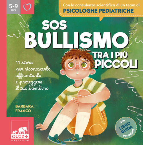 Sos Bullismo Tra I Piu Piccoli. 11 Storie Per Riconoscerlo, Affrontarlo E Prot